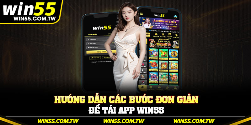 Hướng dẫn các bước đơn giản để tải app Win55