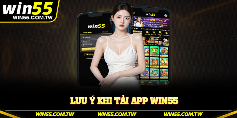 Lưu ý khi tải app Win55 để đảm bảo trải nghiệm tốt nhất