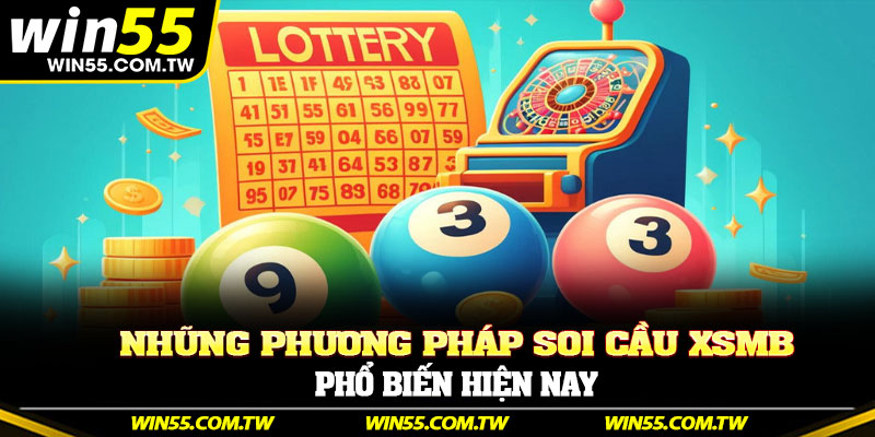 Những phương pháp soi cầu XSMB phổ biến hiện nay