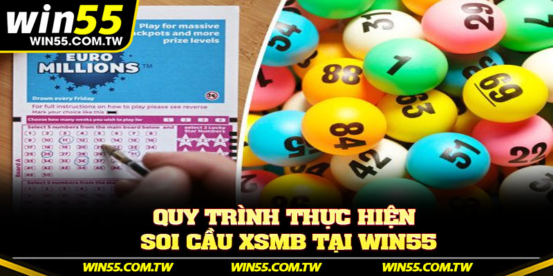 Quy trình thực hiện soi cầu XSMB tại Win55