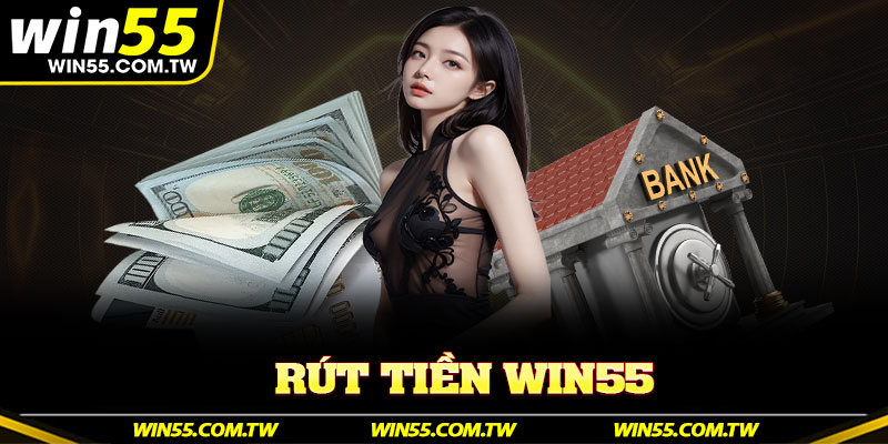 rút tiền Win55