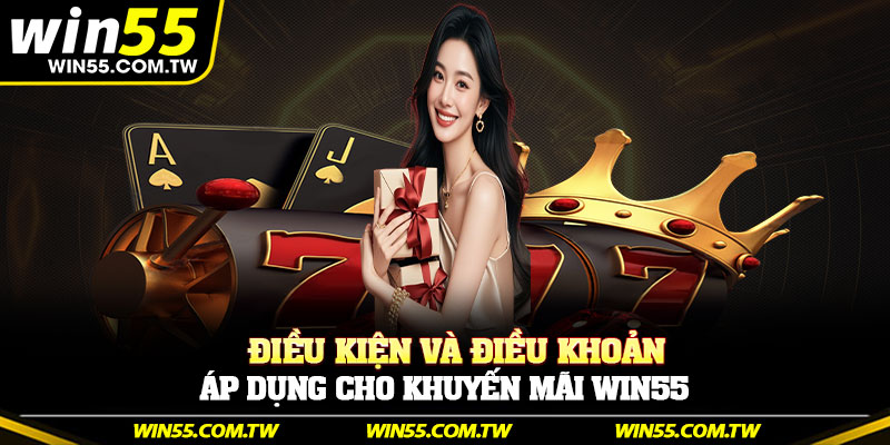 Điều kiện và điều khoản áp dụng cho khuyến mãi Win55
