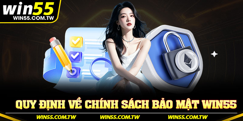 Quy định về chính sách bảo mật Win55